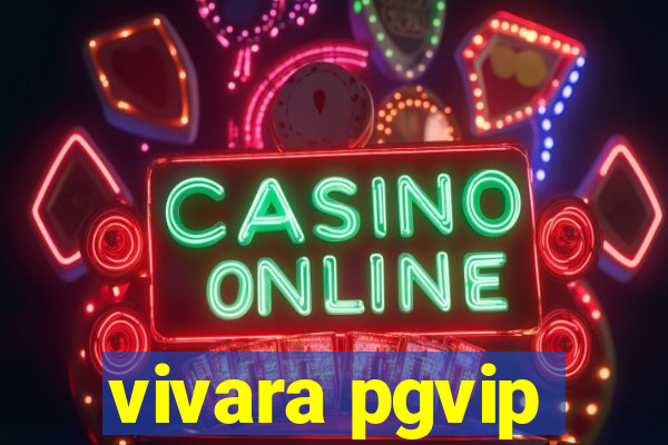 vivara pgvip